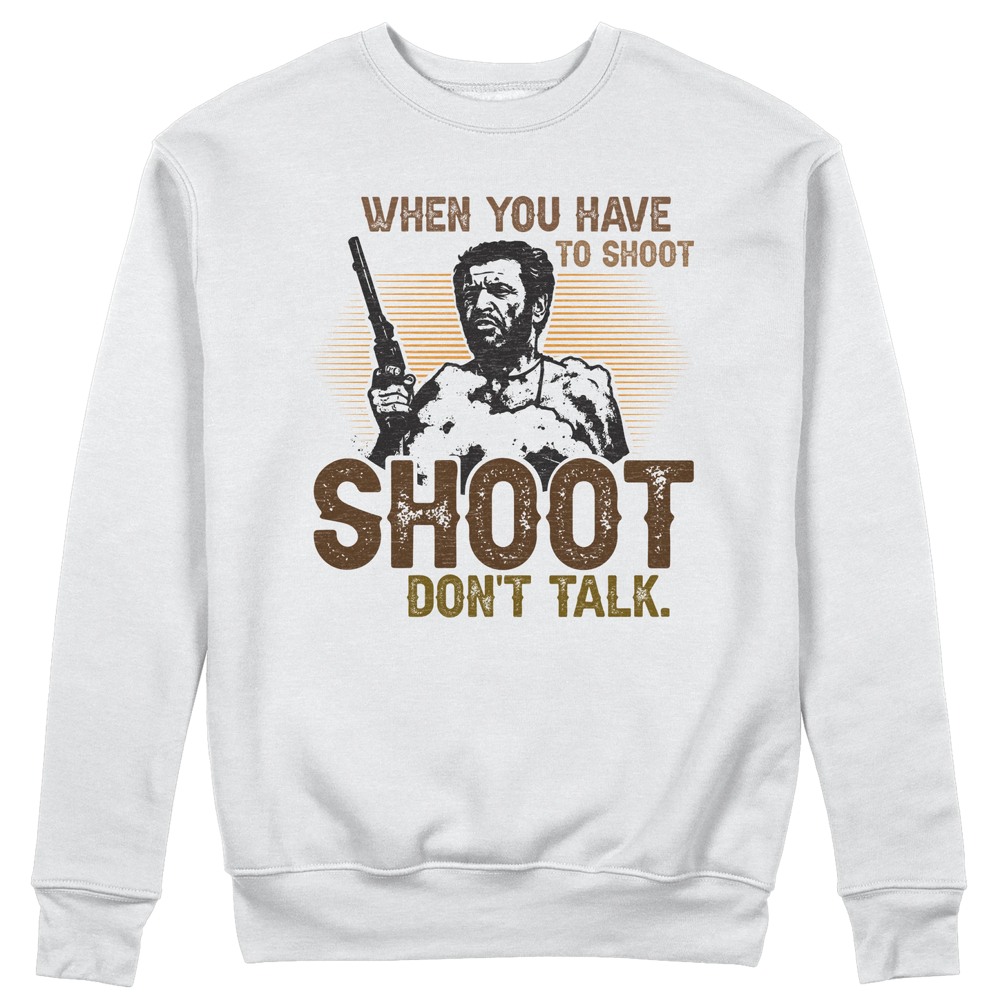 CUC GIROCOLLO WHEN YOU HAVE TO SHOOT SHOOT - Unisex - FILM - Il Bello il Brutto Il Cattivo - Cult - #chooseurcolor