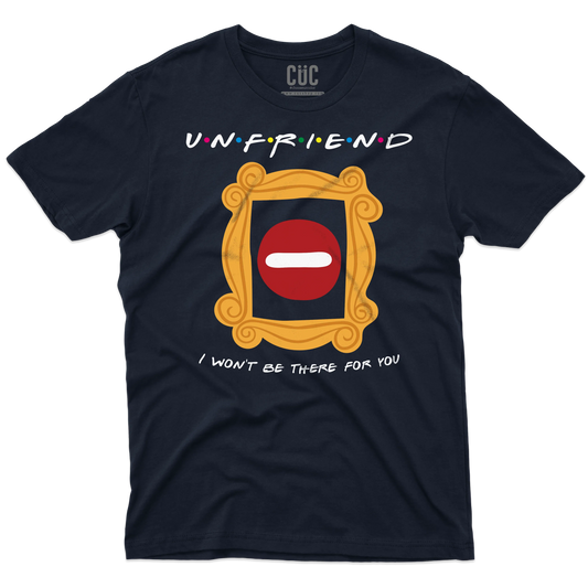 CUC T-SHIRT UNFRIEND - I WON’T BE THERE FOR YOU - SERIE TV - Divertente - Parodia - Friends - #chooseurcolor