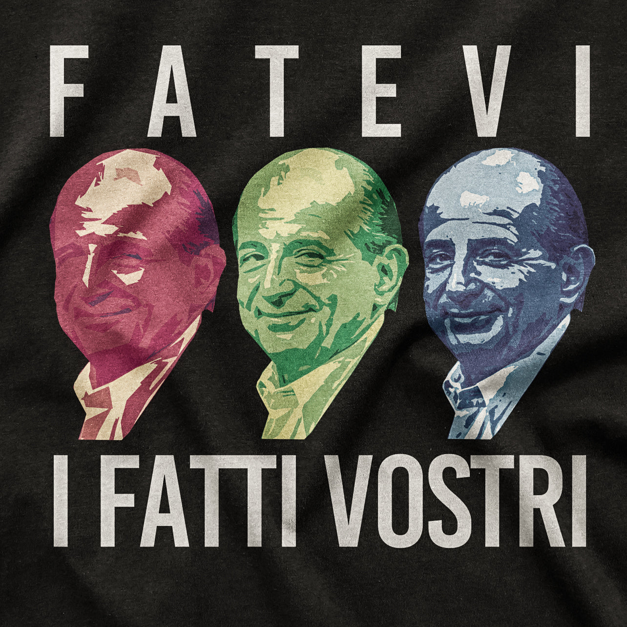 CUC T-Shirt FATEVI - Fatti Vostri - Tv #chooseurcolor