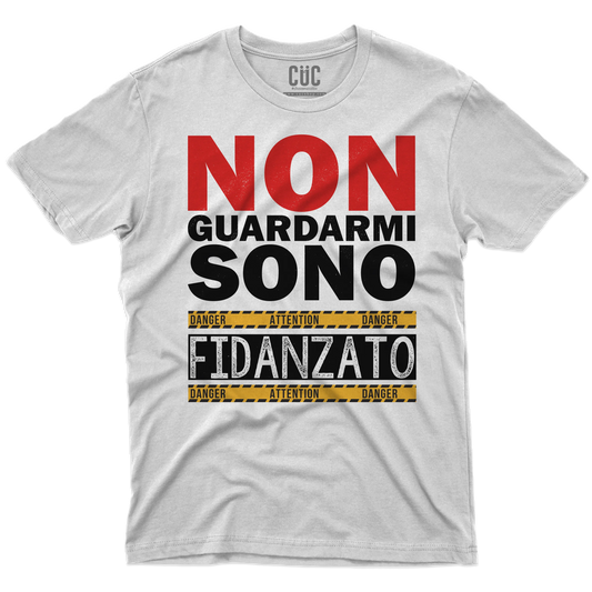 CUC T-SHIRT Non guardarmi sono fidanzato - SAN VALENTINO - Divertente - Regalo - #chooseurcolor