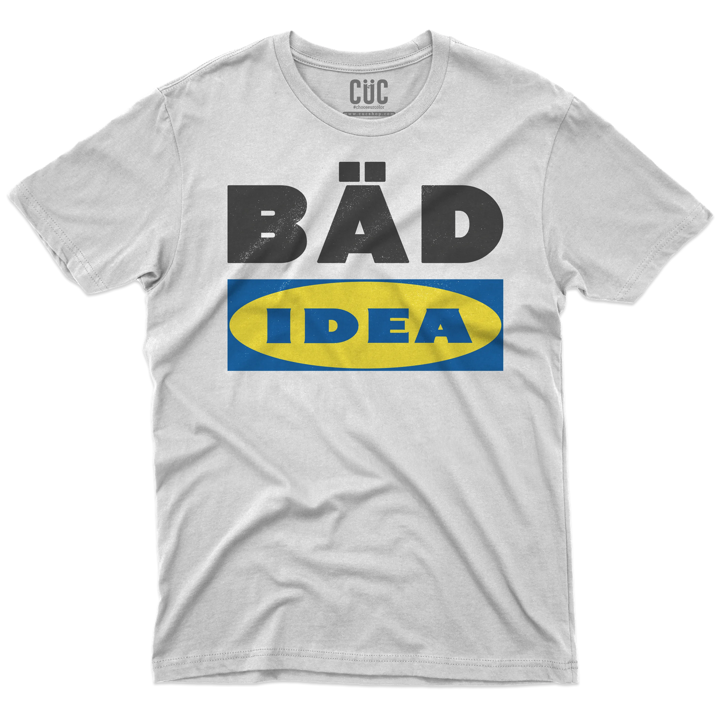 CUC T-SHIRT BAD IDEA - DIVERTENTE -  #chooseurcolor