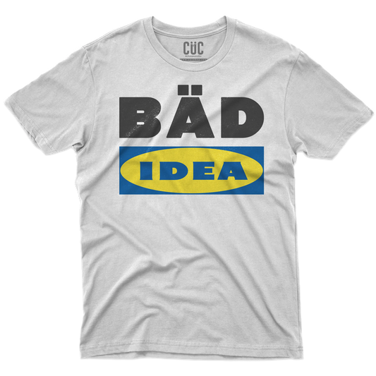 CUC T-SHIRT BAD IDEA - DIVERTENTE -  #chooseurcolor