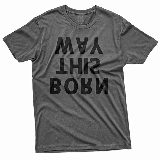 CUC T-Shirt BORN THIS WAY - Divertente - Nati storti - anticonformista #chooseurcolor