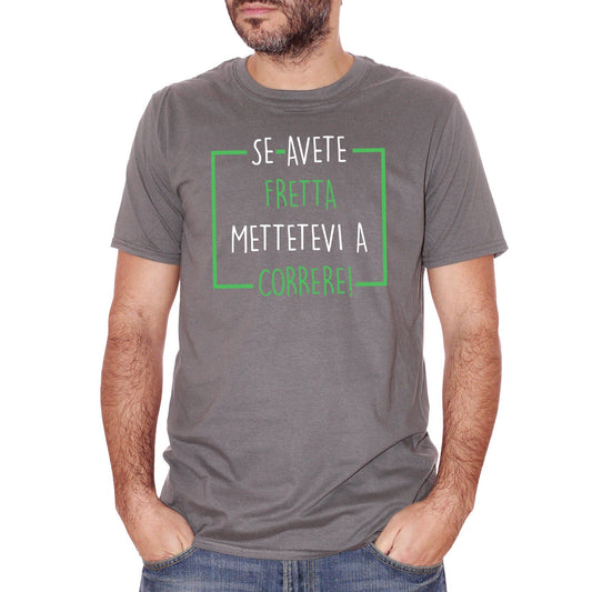 Dim Gray T-Shirt Se Avete Fretta Mettetevi A Correre Funny Divertente - DIVERTENTE CucShop