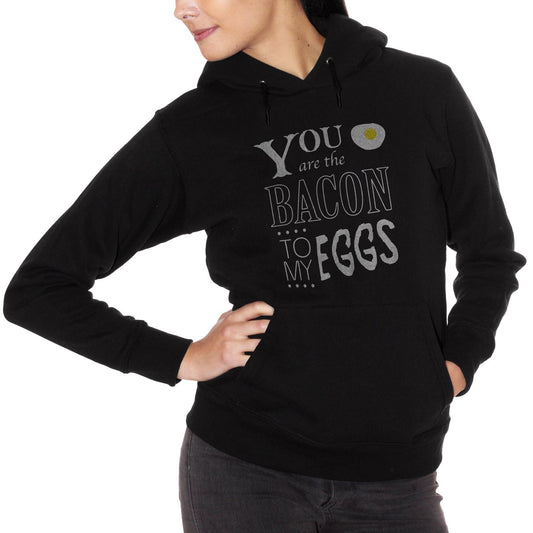 Black Felpa You Are The Bacon To My Eggs - DIVERTENTE Choose ur color CucShop