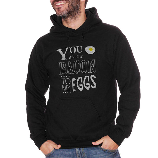 Black Felpa You Are The Bacon To My Eggs - DIVERTENTE Choose ur color CucShop