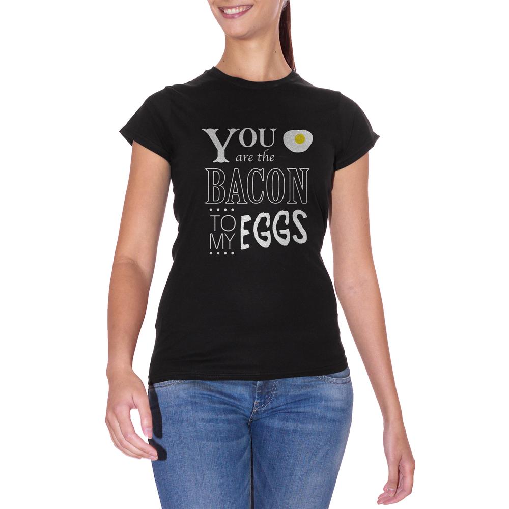 Black T-Shirt You Are The Bacon To My Eggs - DIVERTENTE Choose ur color CucShop