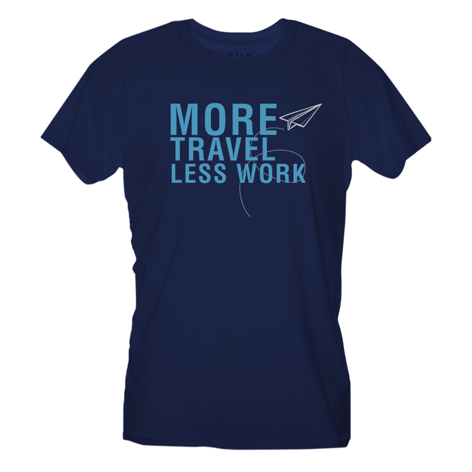 Midnight Blue T-Shirt More Travel Less Work - Choose ur Color Cuc Shop