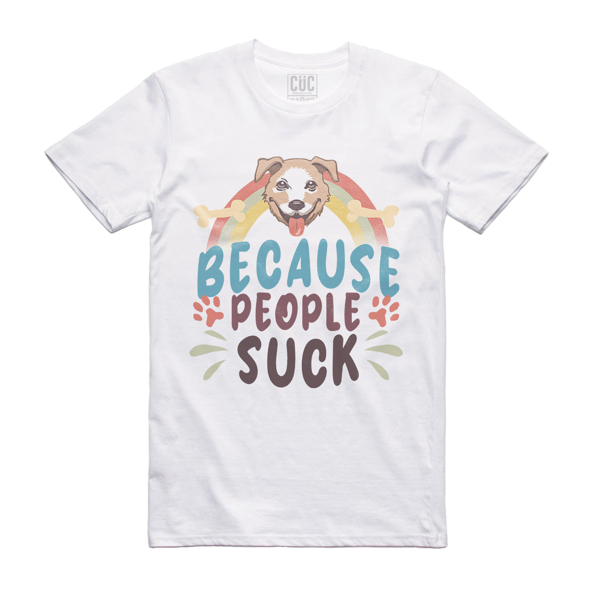 CUC T-Shirt DOG LOVE -Because people Suck - #chooseurcolor - CUC chooseurcolor